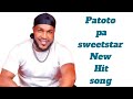 PATOTO PA SWEESTAR NEW HIT SONG CHOMIET.