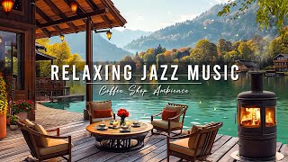 Relaxing Jazz Music to Stress Relief ☕ Smooth Jazz Instrumental Music in Cozy Coffee Shop Ambience