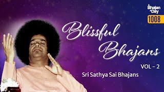 1008 - Blissful Bhajans Vol - 2 | Sri Sathya Sai Bhajans