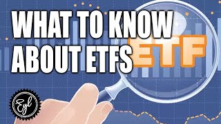 WHAT TO KNOW ABOUT ETFS