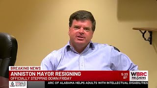 Anniston mayor resigning - Officially stepping down Friday
