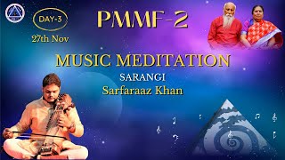 PMMF- 2 : Day3 : Music Meditation|Nov 27th, 6am. to 8am. IST | Sarangi by Sarfaraaz Khan | PMMA