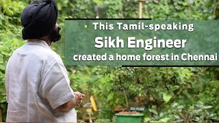 This Tamil-speaking Sikh engineer created a home forest in Chennai