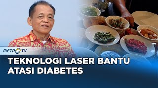 Go Healthy - Teknologi Laser Bantu Atasi Diabetes