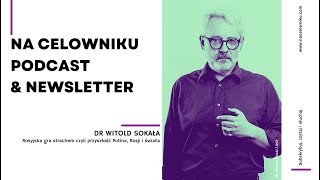 #90 Dr Witold Sokała - Rosyjska gra strachem czyli przyszłość Putina, Rosji i świata