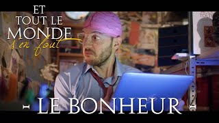 Et tout le monde s'en fout #7 - Le bonheur -