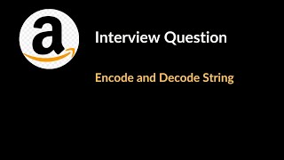 Encode and Decode String | Amazon Interview Question | Greedy | LeetCode 271 | C++