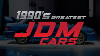 The 1990's Greatest JDM Cars