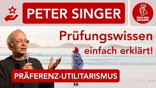 Peter Singer – Präferenzutilitarismus - Utilitarismus, Tierethik, Bioethik, Abitur Philosophie Ethik