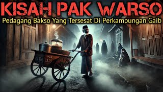 Kisah Pedagang Bakso Tersesat Di Perkampungan Gaib - Cerita Horor - Cerita Misteri