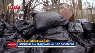 Neighbors say abandoned house is dangerous
