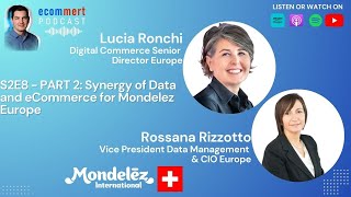 S2E8 PART 2 -Lucia Ronchi \u0026 Rossana Rizzotto, Mondelez: Synergy of Data and eCommerce