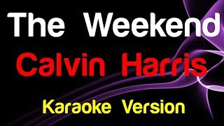 🎤 Calvin Harris - The Weekend (Karaoke) - King Of Karaoke