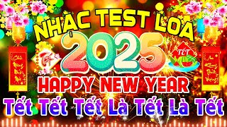 Happy New Year, Tết Tết Tết Là Tết Là Tết, Nhạc Test Loa CỰC CHUẨN 8D - Nhạc Tết 2025 Disco REMIX