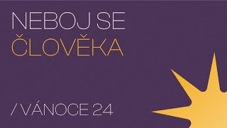 Neboj se! | Neboj se člověka | Samuel Rusnok | 24.12.2024 | 21:00