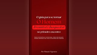 AUDIOBOOK - O guia para se tornar O Homem Irresistível e Inesquecível no primeiro encontro