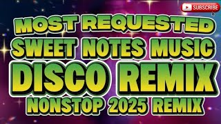 DISCO REMIX MOST REQUESTED SWEET NOTES MUSIC NONSTOP 2025 REMIX @KAKAYSANTIAGO-l5t