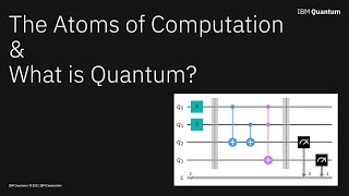 1 - 'The Atoms of Computation' and 'What is Quantum?'