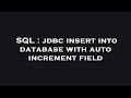 SQL : jdbc insert into database with auto increment field