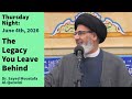 The Legacy You Leave Behind | Thursday Night 6/4/26 | Dr. Sayed Moustafa Al-Qazwini