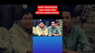 ANIES BASWEDAN DAN FADLI ZON KETIKA MASIH MUDA #shortsvideo #aniesbaswedan #fadlizon #beritaterkini