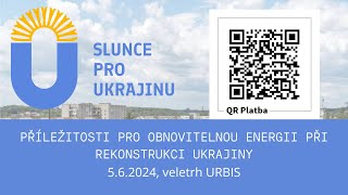 PŘÍLEŽITOSTI PRO OBNOVITELNOU ENERGII PŘI REKONSTRUKCI UKRAJINY, 5.6.2024, veletrh URBIS