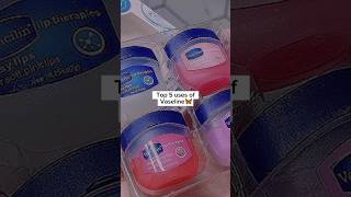 Top 5 uses of Vaseline 🦋