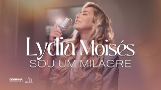 Lydia Moisés - Sou Um Milagre (Ao Vivo)