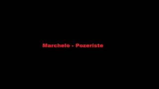 Marchelo - Pozeriste