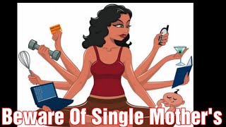 Why Dating A Single Mom Is A Bad Deal!