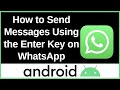 How to Send Messages Using the Enter Key on WhatsApp Android Phone