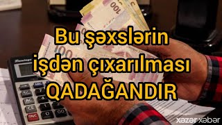 Qanuna görə bu şəxslərin işdən çıxarılması QADAĞANDIR