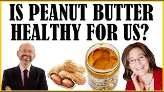 Is Peanut Butter Healthy For Us? Brenda Davis & Dr Greger