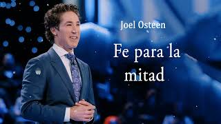 Joel Osteen - Fe para la mitad