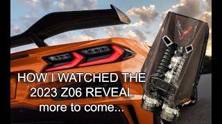 HOW I WATCHED THE 2023 Z06 REVEAL ~AMAZING NEW LEVEL FOR C8 CORVETTE