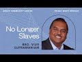 No Longer Slaves - Bro Vive Supramaniam