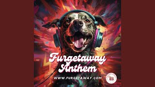 Furgetaway Anthem