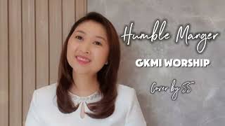 HUMBLE MANGER - GKMI WORSHIP | COVER BY SS