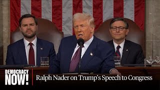 A Declaration of War Against the American People: Ralph Nader on Trump's Address to Congress