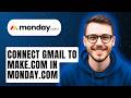 How To Connect Gmail To Make.com In Monday.com [2026 Guide]