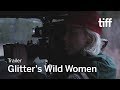 GLITTER'S WILD WOMEN Trailer | TIFF 2018