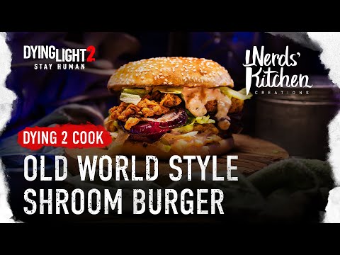 Dying Light 2 Stay Human – Dying 2 Cook (OLD WORLD STYLE SHROOM BURGER)