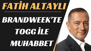 FATİH ALTAYLI - BRANDWEEK'TE TOGG İLE MUHABBET