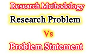 Research | Research Problem Vs Problem Statement | Data Collection