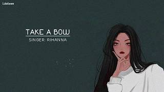 [Vietsub + Lyrics] Take A Bow - Rihanna