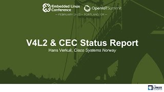 V4L2 \u0026 CEC Status Report - Hans Verkuil, Cisco Systems Norway