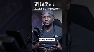 What Is A Kidney Infection? | Doctor Explains #shorts