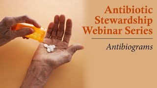 Antibiotic Stewardship Webinar Series: Antibiograms