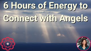 Energy to Connect with Angels, 6 hours!🌸