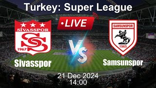 🔴 LIVE: Sivasspor vs Samsunspor - Football Live Score - Turkish Super League